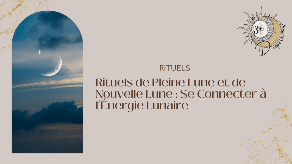 Rituels de Pleine Lune et de Nouvelle Lune 