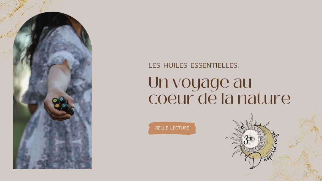 Les Huiles Essentielles : Un Voyage au Cœur de la Nature